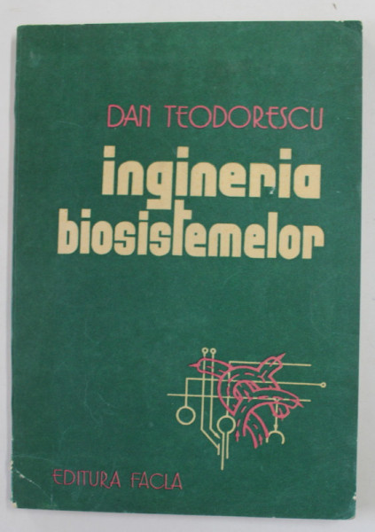 INGINERIA BIOSISTEMELOR de DAN TEODORESCU , 1978