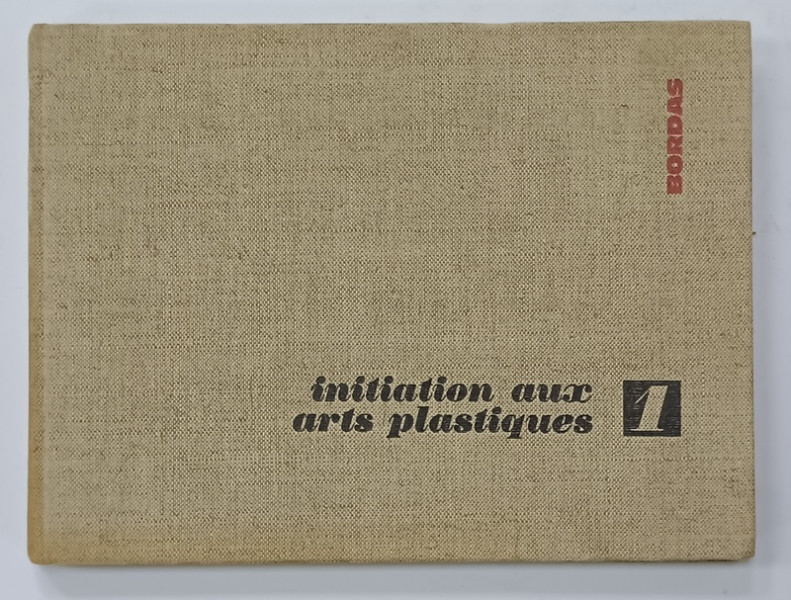 INIATION AUX ARTS PLASTIQUES par MONIQUE BAQUE et CLAUDE TRAGER , 1967
