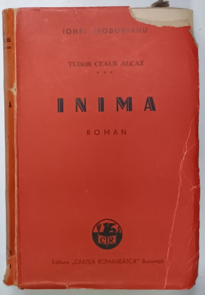 INIMA , SERIA ' TUDOR CEAUR ALCAZ ' VOLUMUL III de IONEL TEODOREANU , 1942 , PRIMA EDITIE