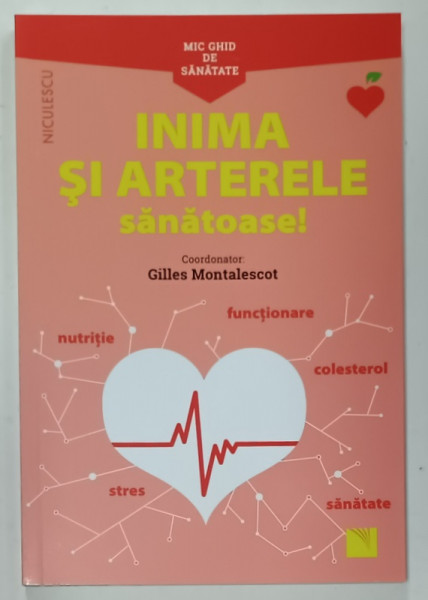 INIMA SI ARTERELE SANATOASE ! MIC GHID DE SANATATE de GILLES MONTALESCOT , 2021