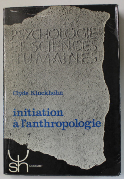 INITIATION A L 'ANTHROPOLOGIE par CLYDE KLUCKHOHN , 1966