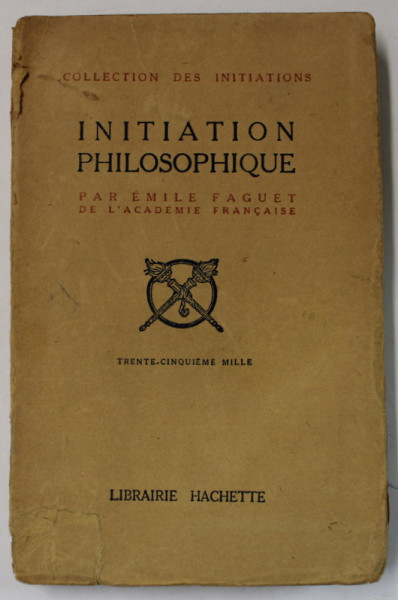 INITIATION PHILOSOPHIQUE par EMILE FAGUET , 1918