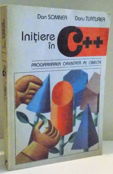 INITIERE IN C ++ , PROGRAMAREA ORIENTATA PE OBIECTE de DAN SOMNEA SI DORU TURTUREA , 1993