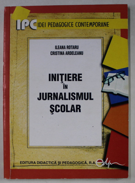 INITIERE IN JURNALISMUL SCOLAR de ILEANA ROTARU si CRISTINA ARDELEANU , 2012