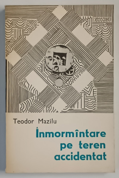 INMORMANTARE PE TEREN ACCIDENTAT , NUVELE de TEODOR MAZILU , 1973