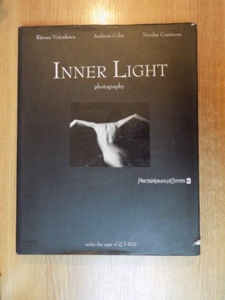 INNER LIGHT , PHOTOGRAPHY de RAZVAN VOICULESCU , ANDREEA COHN , NICOLAE COSNICERU