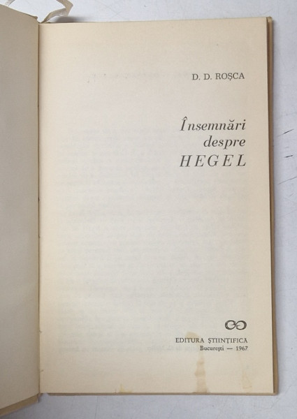 INSEMNARI DESPRE HEGEL  de D. D. ROSCA , Bucuresti 1967
