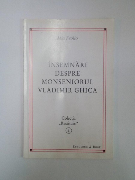 INSEMNARI DESPRE MONSENIORUL VLADIMIR GHICA de MIA FROLLO , 1999