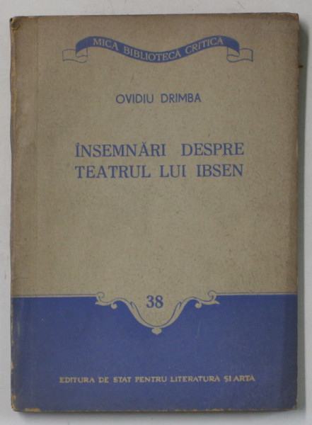 INSEMNARI DESPRE TEATRUL LUI IBSEN de OVIDIU DRIMBA , 1956