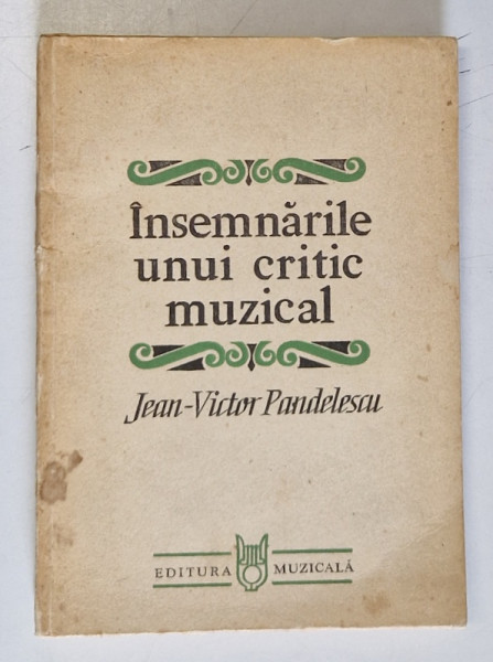 INSEMNARILE UNUI CRITIC MUZICAL de JEAN - VICTOR PANDELESCU , 1982