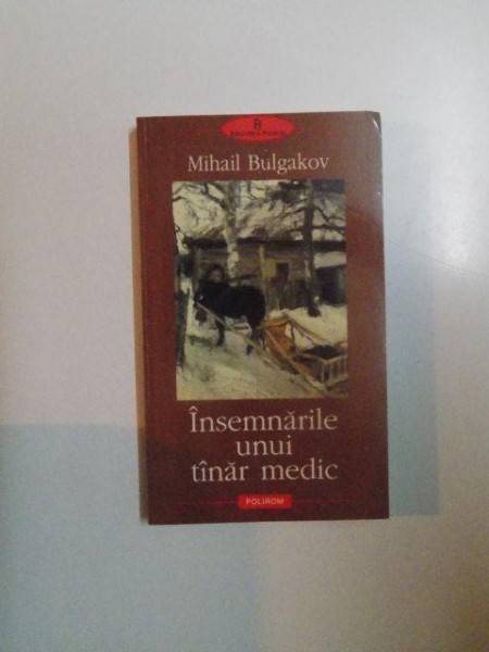 INSEMNARILE UNUI TANAR MEDIC de MIHAIL BULGAKOV , 2005