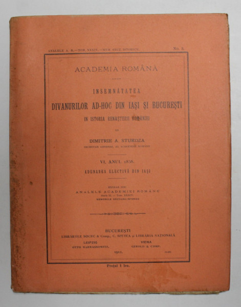 INSEMNATATEA DIVANURILOR AD - HOC DIN IASI SI BUCURESTI IN ISTORIA RENASTERII ROMANIEI de DIMITRIE A . STURDZA , VOLUMUL VI , ANUL 1858 , APARUTA 1911