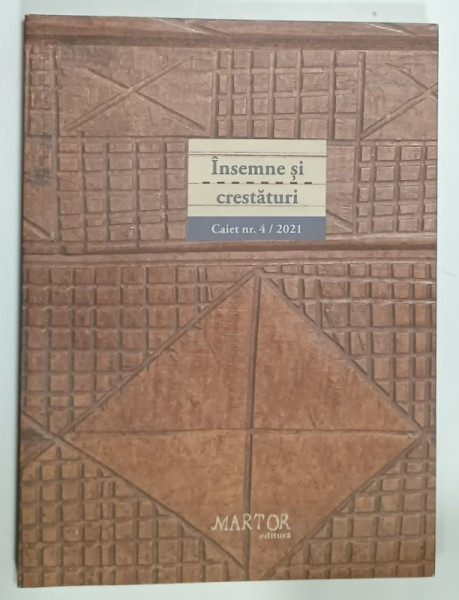 INSEMNE SI CRESTATURI , CAIET nr. 4 , 2021