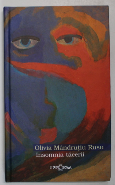 INSOMNIA TACERII de OLIVIA MANDRUTIU RUSU , VERSURI ,  ilustratii de LABANCZ ZOLTAN , 2007