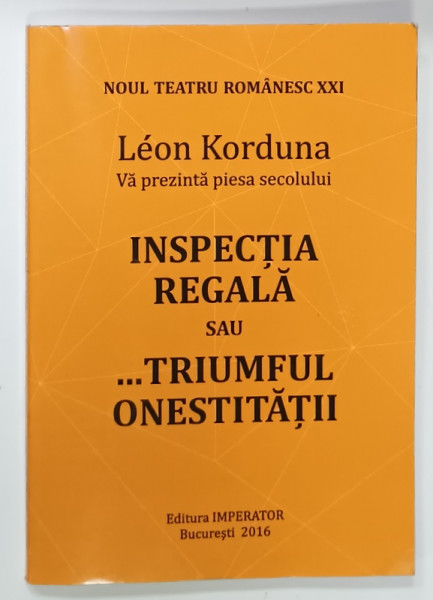 INSPECTIA  REGALA sau ...TRIUMFUL ONESTITATII de LEON KORDUNA , 2016
