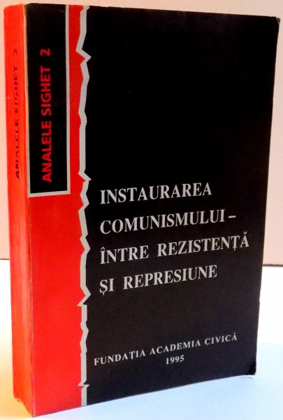 INSTAURAREA COMUNISMULUI  INTRE REZISTENTA SI REPRESIUNE , 1995