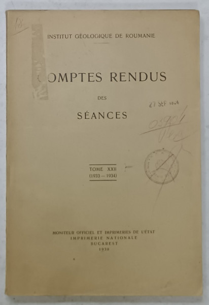 INSTITUT GEOLOGIQUE DE ROUMANIE , TOME XXII , ( 1933- 1934  ) , COMPTES RENDUS DES SEANCES , APARUTA  1938