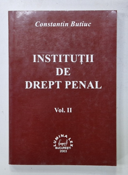 INSTITUTII DE DREPT PENAL de CONSTANTIN BUTIUC , VOLUMUL II , 2003