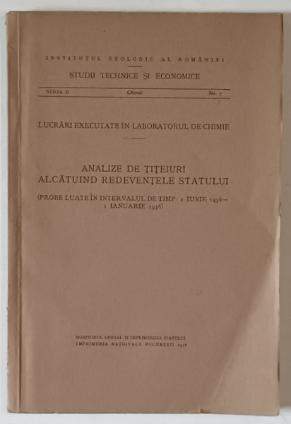 INSTITUTUL GEOLOGIC AL ROMANIEI , ANALIZE DE TITEIURI ALCATUIND REDEVENTELE STATULUI , 1936 -1938 , APARUTA 1938