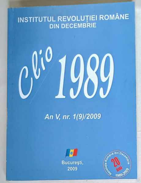 INSTITUTUL REVOLUTIEI ROMANE DIN DECEMBRIE , CLIO 1989 , AN V , NUMARUL 1 ( 9 ) , 2009