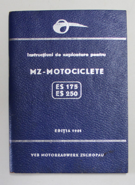 INSTRUCTIUNI DE EXPLOATAREA PENTRU MZ- MOTOCICLETE - ES 175 , ES 250 , EDITIA 1961