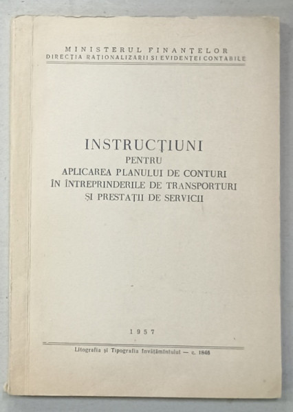 INSTRUCTIUNI PENTRU APLICAREA PLANULUI DE CONTURI IN INTREPRINDERILE DE TRANSPORTURI SI PRESTARI SERVICII , 1957