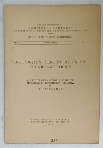 INSTRUCTIUNI PENTRU RIDICARILE TEHNICO - GEOLOGICE de R. CIOCARDEL , 1952
