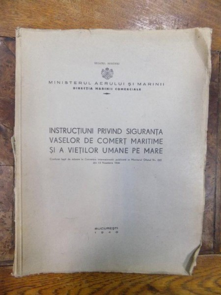 Instructiuni privind siguranta vaselor maritime si a vietilor umane pe mare, Bucuresti 1940