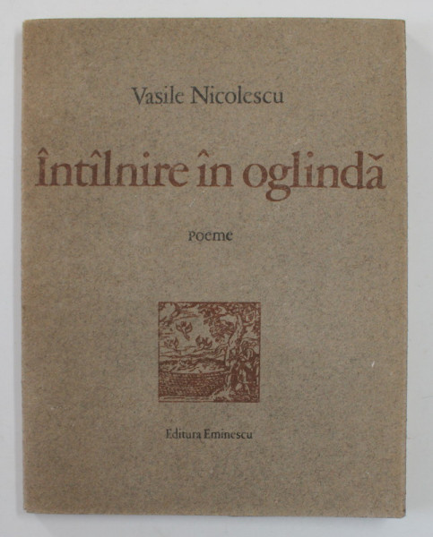 INTALNIRE IN OGLINDA - poeme de VASILE NICOLESCU , 1978 , DEDICATIE *