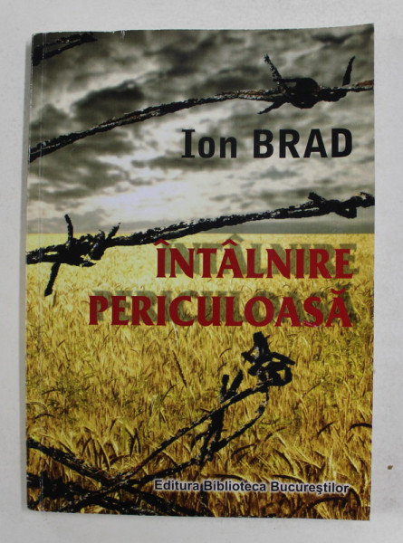 INTALNIRE PERICULOASA de ION BRAD , 2011 , DEDICATIE *