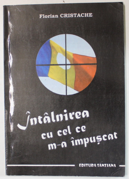 INTALNIREA CU CEL CE M-A IMPUSCAT de FLORIAN CRISTACHE , 2009