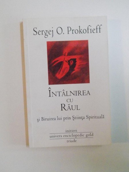 INTALNIREA CU RAUL SI BIRUIREA LUI PRIN STIINTA SPIRITUALA de SERGEJ O. PROKOFIEFF , 2011