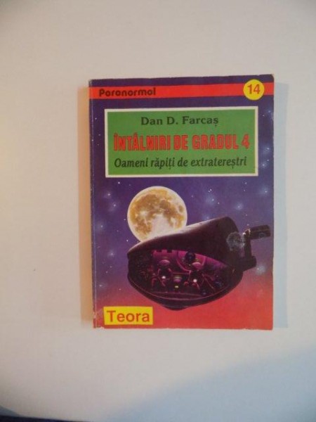 INTALNIRI DE GRADUL 4 , OAMENI RAPITI DE EXTRATERESTRI de DAN D. FARCAS , 1996