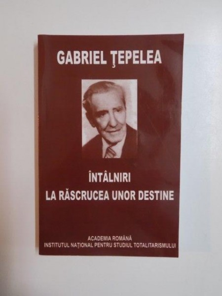 INTALNIRI LA RASCRUCEA UNOR DESTINE de GABRIEL TEPEA , 2011