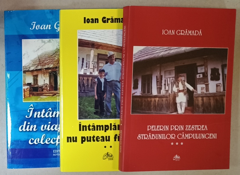 INTAMPLARI DIN VIATA UNUI COLECTIONAR de IOAN GRAMADA , VOLUMELE I - III , 2007 -2010, DEDICATIE *