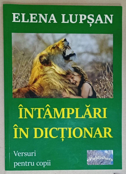 INTAMPLARI IN DICTIONAR de ELENA LUPSAN , versuri pentru copii , ILUSTRATA , 2019