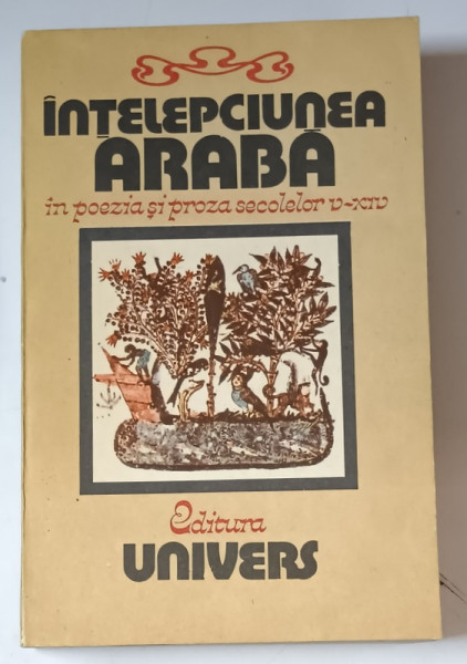 INTELEPCIUNEA ARABA IN POEZIA SI PROZA SECOLELOR V- XIV , antologie , traducere de GRETE TARTLER , 1968 *DEDICATIE