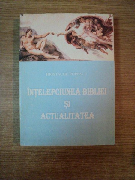 INTELEPCIUNEA BIBLIEI SI ACTUALITATEA de HRISTACHE POPESCU , 2002