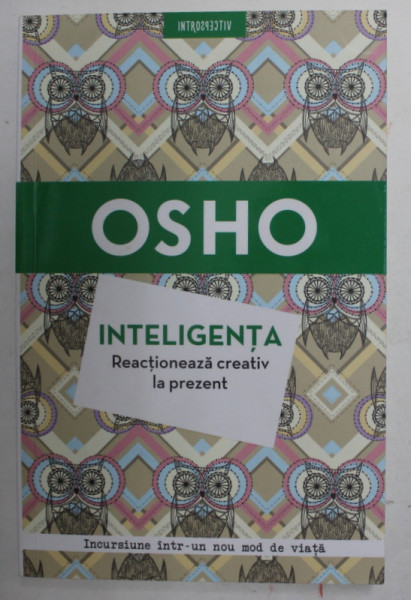 INTELIGENTA - REACTIONEAZA CREATIV LA PREZENT de OSHO , 2018