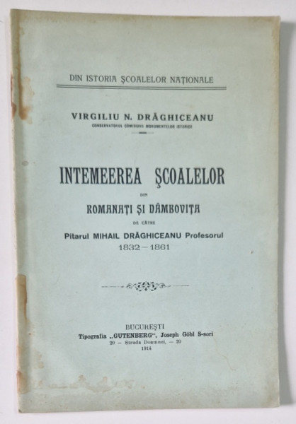 INTEMEEREA SCOALELOR DIN ROMANATI SI DAMBOVITA de VIRGILIU N. DRAGHICEANU , 1914