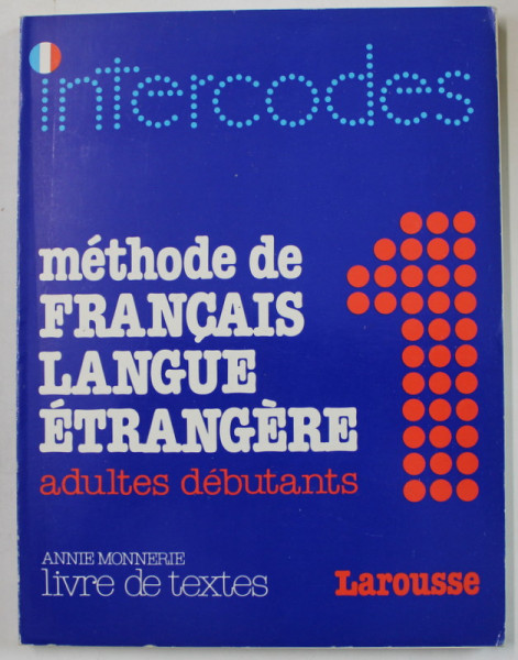 INTERCODES , METHODE DE FRANCAIS LANGUE ETRANGERE , ADULTES DEBUTANTS par ANNIE MONNERIE , 1989