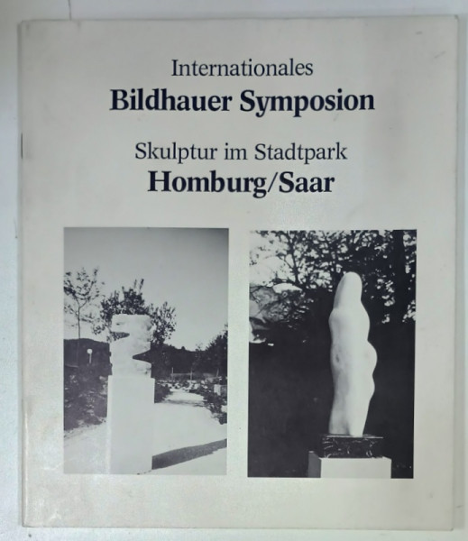 INTERNATIONALES BILDHAUER SYMPOSION , SKULPTUR IM STADTPARK , HOMBURG  / SAAR , 1984
