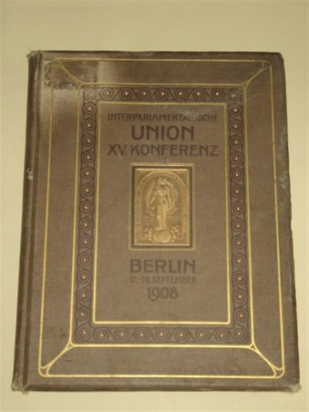 INTERPARLAMENTARICHE UNION - XV KONFERENZ 17 - 19 SEPTEMBER 1908, BERLIN SI LEIPZIG