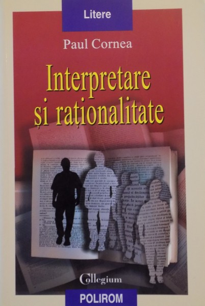 INTERPRETARE SI RATIONALITATE de PAUL CORNEA 2006