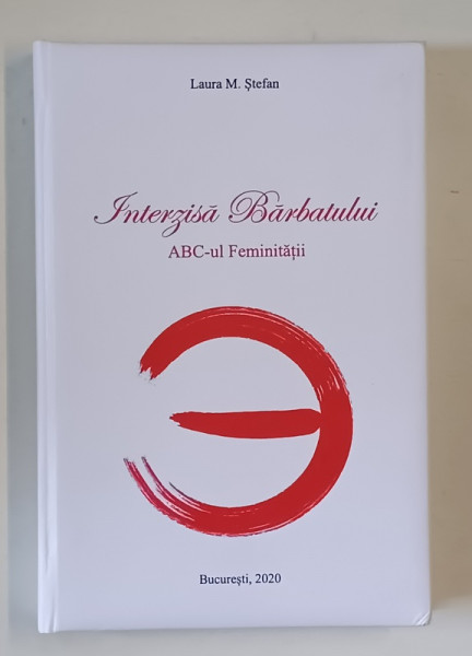INTERZISA BARBATULUI , ABC - UL FEMINITATII de LAURA M. STEFAN , 2020