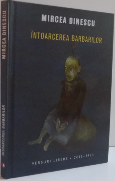 INTOARCEREA BARBARILOR de MIRCEA DINESCU , 2014 , MICI DEFECTE COTOR