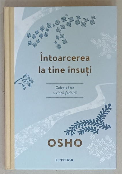 INTOARCEREA LA TINE INSUTI , CALEA CATRE O VIATA FERICITA de OSHO , 2021