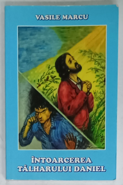 INTOARCEREA TALHARULUI DANIEL de VASILE MARCU , 2011