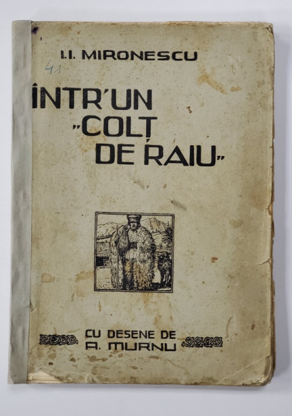 INTR ' UN  ' COLT DE RAIU  'de I.I. MIRONESCU , cu desene de A . MURNU , EDITIE DE INCEPUT DE SECOL XX