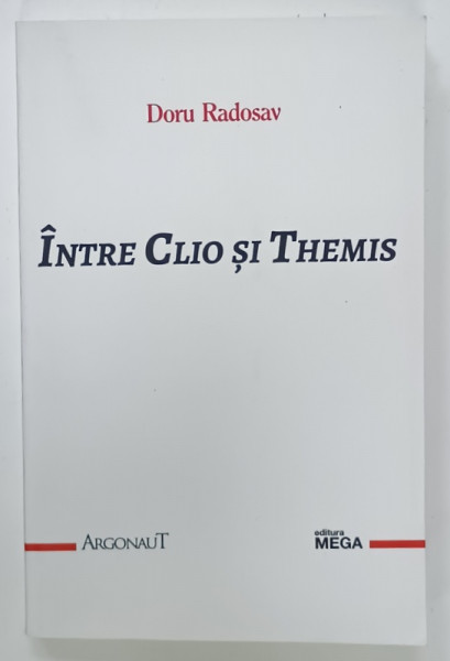 INTRE CLIO SI THEMIS de DORU RADOSLAV , O LECTURA DE SEMANTICA ISTORICO - JURIDICA A CREDENTIONALULUI , 2019